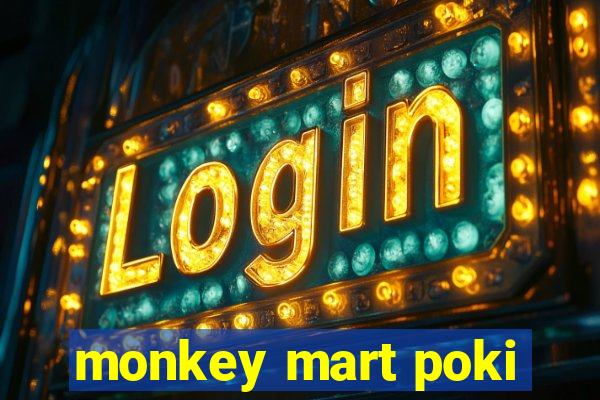 monkey mart poki